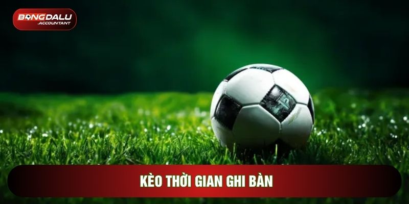 Kèo Thời Gian Ghi Bàn: Phá Bỏ Giới Hạn Dự Đoán Túc Cầu