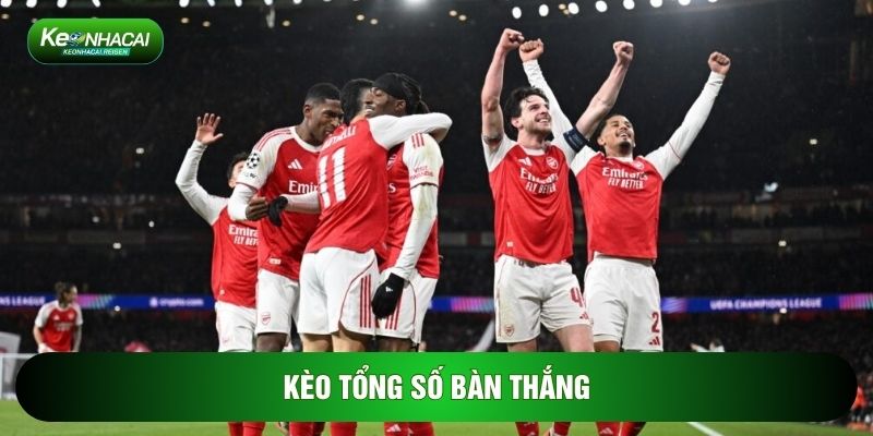 Kèo Tổng Số Bàn Thắng - Chiến Thuật Dự Đoán Cơn Mưa Bàn Thắng