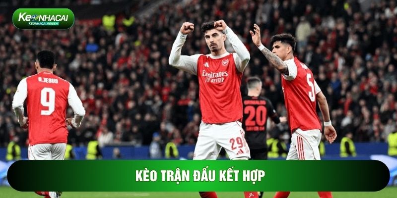 Kèo Trận Đấu Kết Hợp - Giải Pháp Đột Phá Giúp Nhân Bội Lợi Nhuận