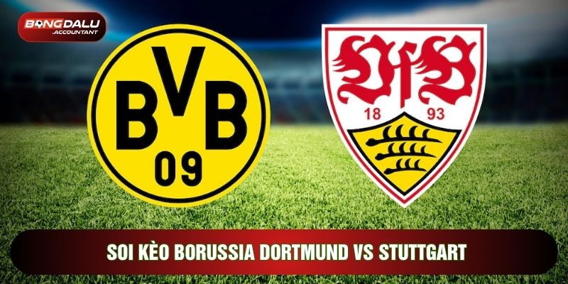 Soi Kèo Borussia Dortmund Vs Stuttgart, 23h30 Ngày 04/04 - Vòng 28 Bundesliga